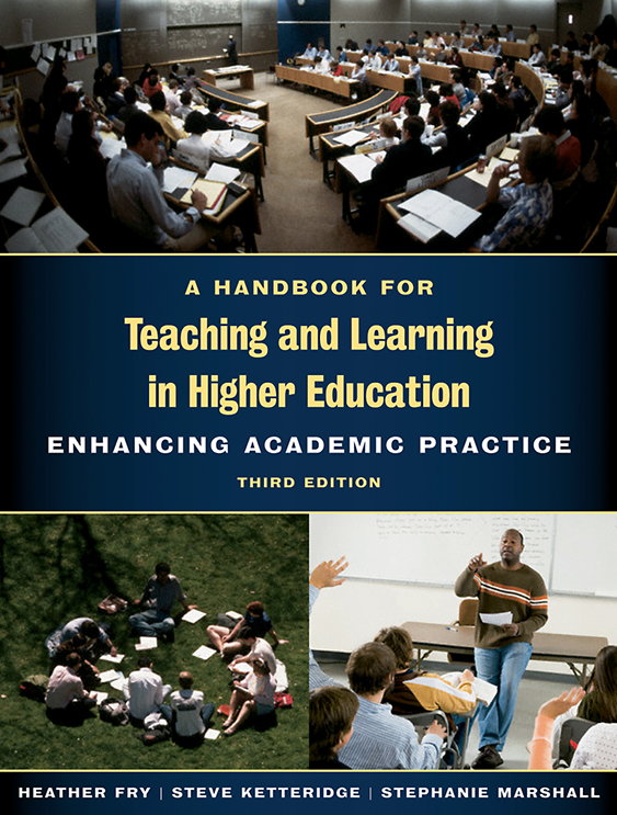 A Handbook for Teaching and Learning in Higher Education Enhancing academic and Practice